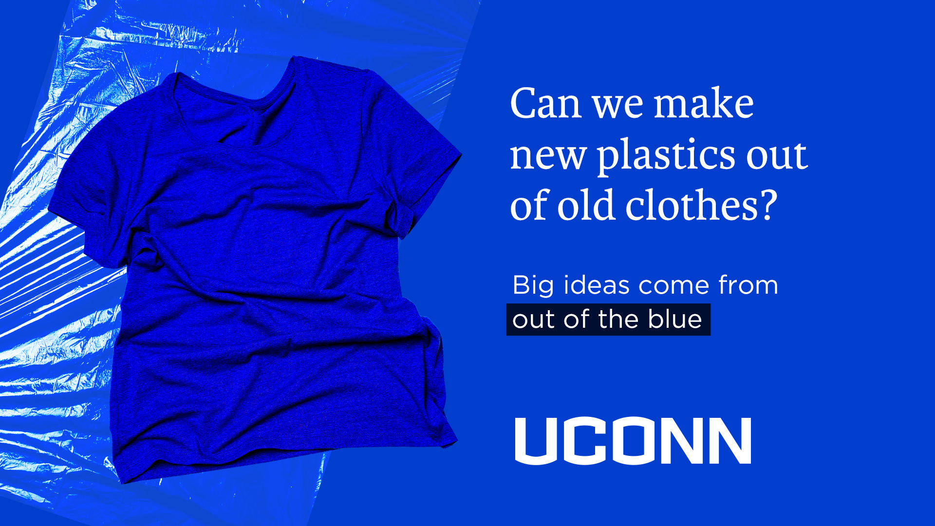 UConn Can we make new plastics out of old clothes? digital ad